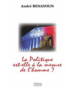 La politique est-elle à la mesure de l'homme ?