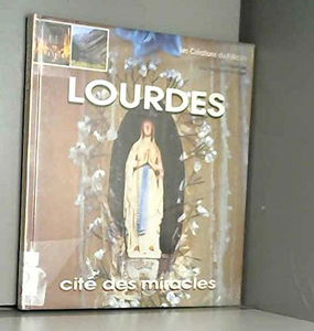 Lourdes cité des miracles