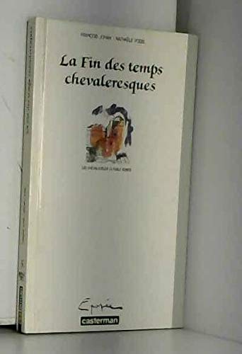 Les chevaliers de la Table ronde. La fin des temps chevaleresques