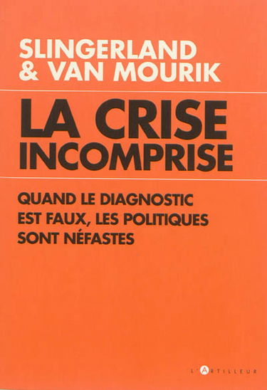 La crise incomprise : quand le diagnostic est faux, les politiques sont néfastes