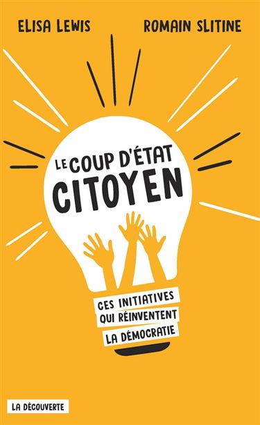 Le coup d'Etat citoyen : ces initiatives qui réinventent la démocratie