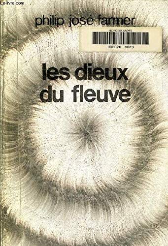 Le monde du fleuve. Les dieux du fleuve. Ainsi meurt toute chair