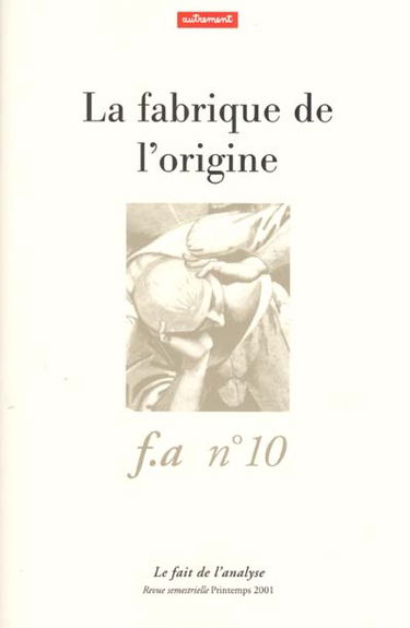 Fait de l'analyse (Le), n° 10. La fabrique de l'origine