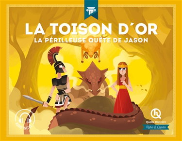 Couverture de La Toison d'or : la périlleuse quête de Jason
