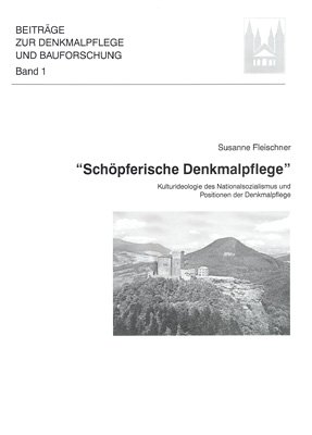 Couverture de Schöpferische Denkmalpflege: Kulturideologie des Nationalsozialismus und Positionen der Denkmalpflege (Livre en allemand)