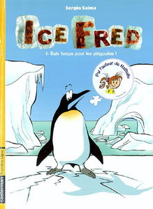 Ice Fred. Vol. 1. Sale temps pour les pingouins !