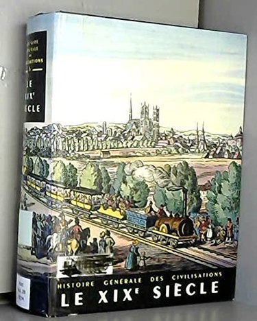 Couverture de Histoire Générale des Civilisations : Le XIX siècle - L'apogée de l'expansion européenne, 1815-1914