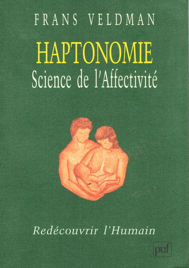 Haptonomie, Science De L'Affectivite. Redecouvrir L'Humain