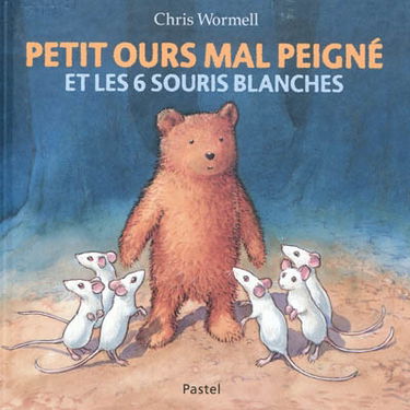 Petit ours mal peigné et les 6 souris blanches