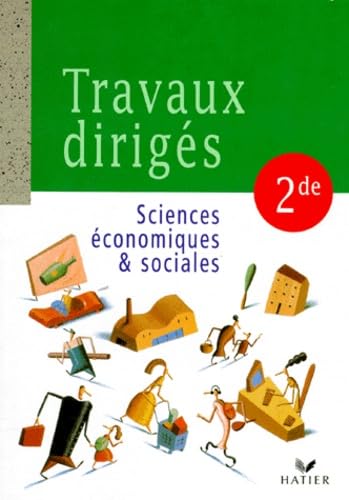 Sciences Economiques Et Sociales 2nde Travaux Diriges. Edition 1998