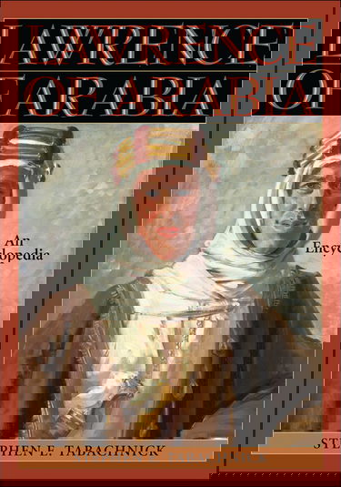 Lawrence of Arabia: An Encyclopedia