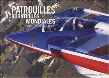 Les patrouilles acrobatiques mondiales - World Aerobatic Teams