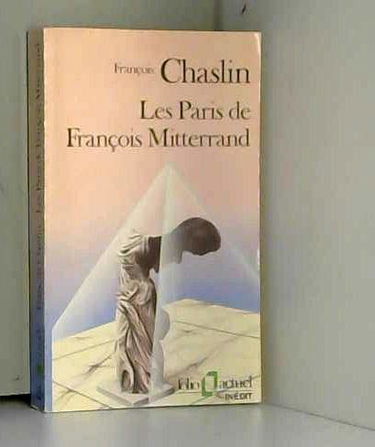 Les Paris de François Mitterrand : histoire des grands projets architecturaux