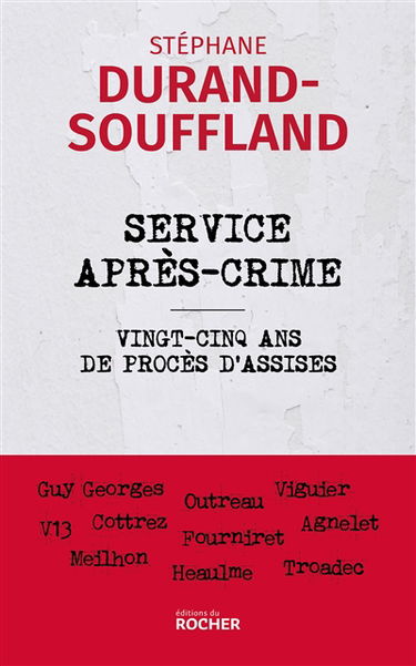 Service après-crime : vingt-cinq ans de procès d'assises : Guy Georges, Outreau, Viguier, V13, Cottrez, Fourniret, Agnelet, Meilhon, Heaulme, Troadec
