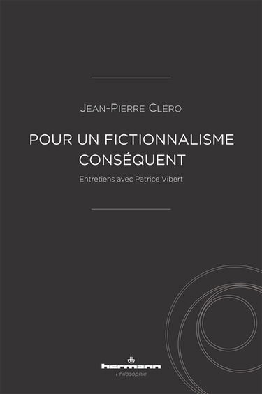 Pour un fictionnalisme conséquent : entretiens avec Patrice Vibert
