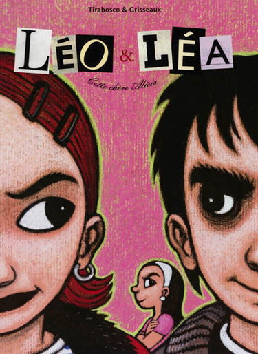 Léo et Léa. Vol. 1. Cette chère Alicia