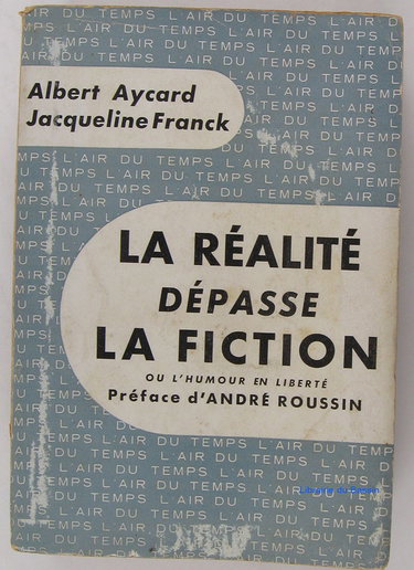 Couverture de La Réalité dépasse la fiction ou l'Humour en liberté: Albert Aycard et Jacqueline Franck