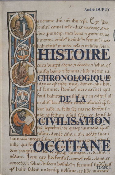 Histoire chronologique de la civilisation occitane. Vol. 1. Des origines à 1599 : l'Occitanie à la recherche d'elle-même