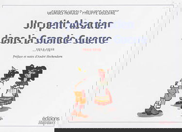 Un petit Alsacien dans la Grande Guerre : 1914-1918