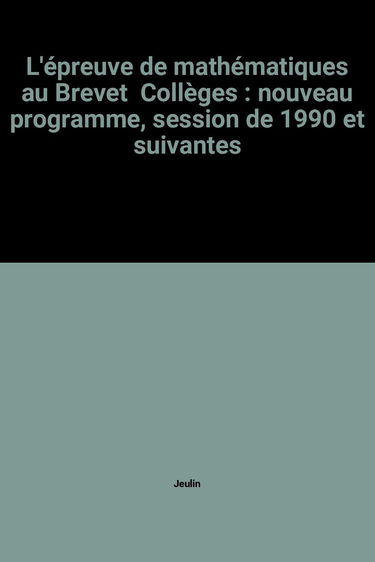 Mathématiques au brevet (collèges) : nouveau programme, session de 1990 et suivantes