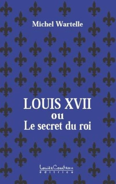 Couverture de Louis XVII, ou, Le secret du roi