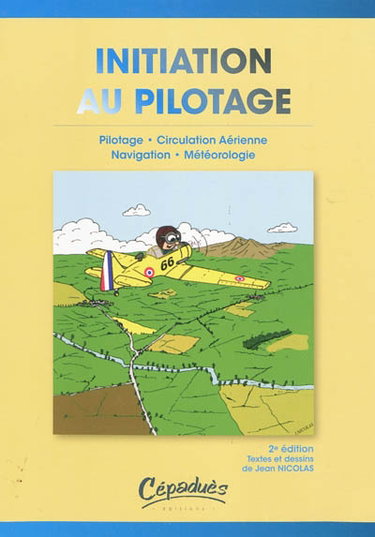Couverture de Initiation au pilotage : pilotage, navigation, météorologie, circulation aérienne