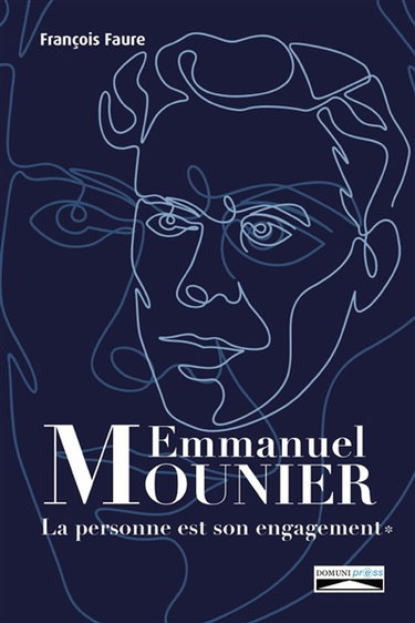 Emmanuel Mounier : La personne est son engagement : T1