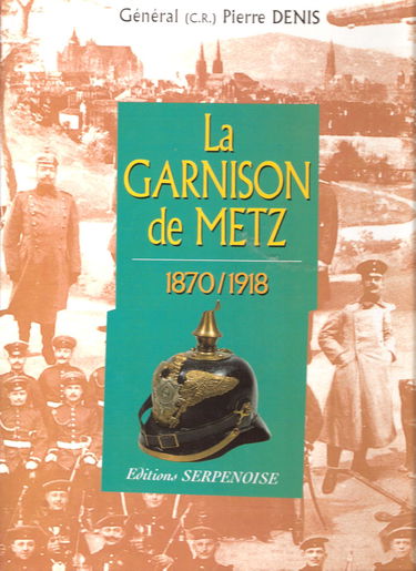 La garnison de Metz. 1870-1918