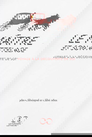 Le maître et son attelage : voyage à la découverte de soi