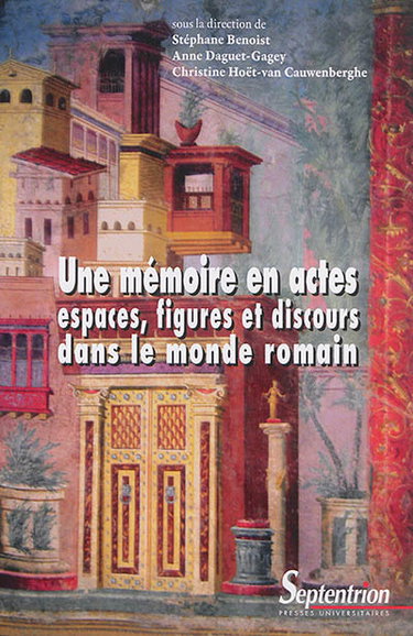 Couverture de Une mémoire en actes : espaces, figures et discours dans le monde romain