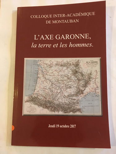 L'axe Garonne, La terre et les hommes Jeudi 19 octobre 2017