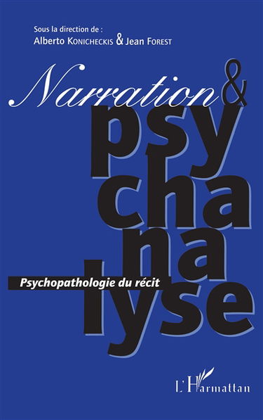 Narration et psychanalyse : psychopathologie du récit