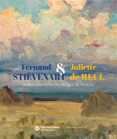 Couverture de Fernand Stiévenart & Juliette de Reul : couple d’artistes de l’Ecole de Wissant