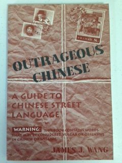 Couverture de Outrageous Chinese: A Guide to Chinese Street Language