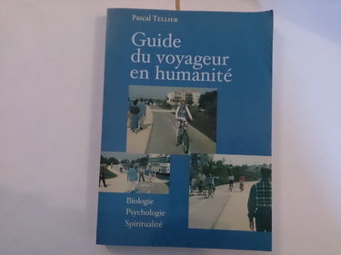 Guide du voyageur en humanité : Biologie, psychologie, spiritualité