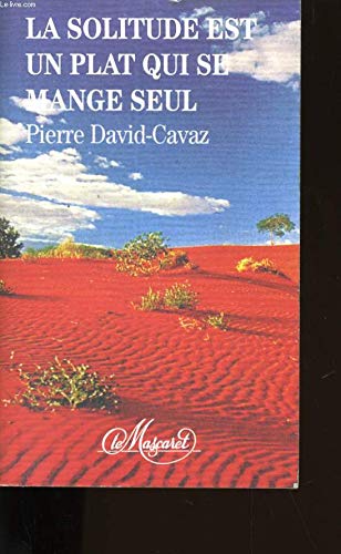 La Solitude est un plat qui se mange seul