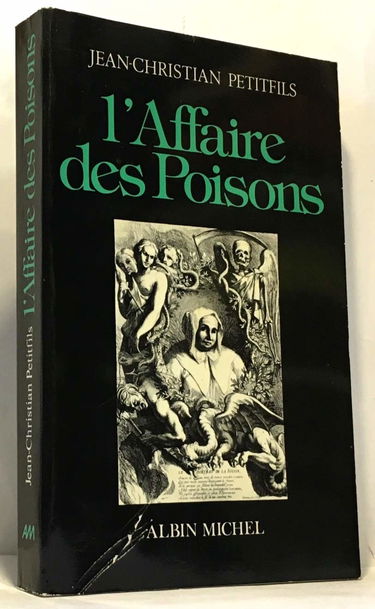 L'Affaire des poisons : alchimistes et sorciers sous Louis XIV