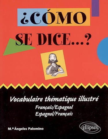 Como se dice... ? : vocabulaire thématique illustré : français-espagnol, espagnol-français