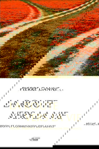 La route vers la vie : péché, pardon, communion des saints