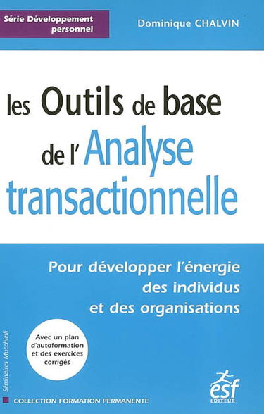 Les outils de base de l'analyse transactionnelle : pour développer l'énergie des individus et des organisations