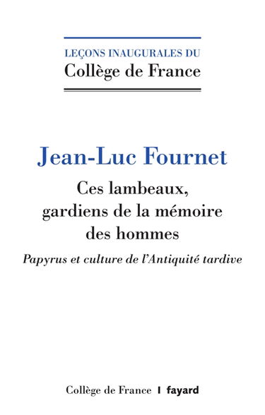 Ces lambeaux, gardiens de la mémoire des hommes : papyrus et culture de l'Antiquité tardive