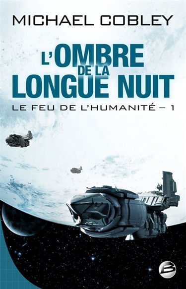 Le feu de l'humanité. Vol. 1. L'ombre de la longue nuit