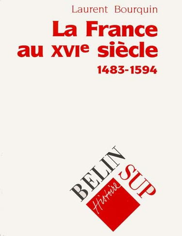 La France au XVIe siècle, 1483-1594