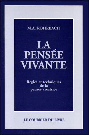 La Pensée vivante : Règles et techniques de la pensée créatrice