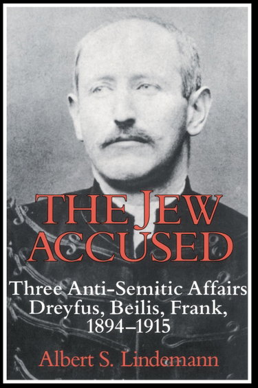 Couverture de The Jew Accused: Three Anti-Semitic Affairs (Dreyfus, Beilis, Frank) 1894–1915
