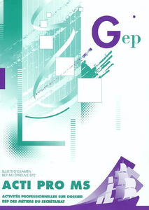 ACTI PRO MS, sujets d'examen BEP MS épreuve EP2 : activités professionnelles sur dossier, BEP des métiers du secrétariat
