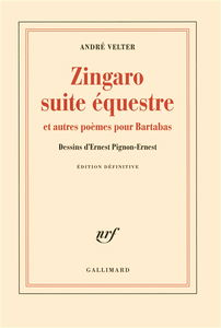 Zingaro, suite équestre : et autres poèmes pour Bartabas : édition définitive