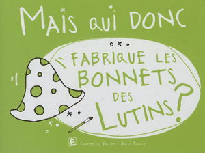 Mais qui donc fabrique les bonnets des lutins ?