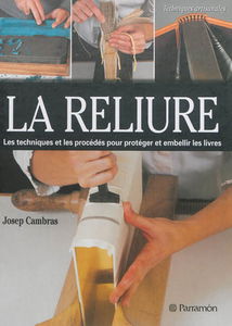 La reliure : les techniques et les procédés pour protéger et embellir les livres