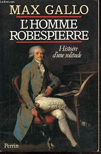 Robespierre, histoire d'une solitude